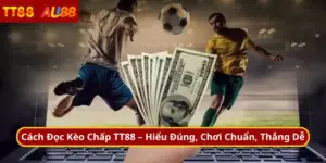 Cách Đọc Kèo Chấp TT88 – Hiểu Đúng, Chơi Chuẩn, Thắng Dễ