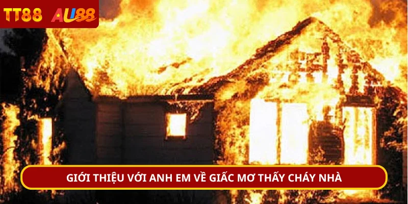 Giới thiệu với anh em về giấc mơ thấy cháy nhà