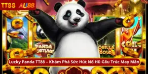 Lucky Panda TT88 – Khám Phá Sức Hút Nổ Hũ Gấu Trúc May Mắn